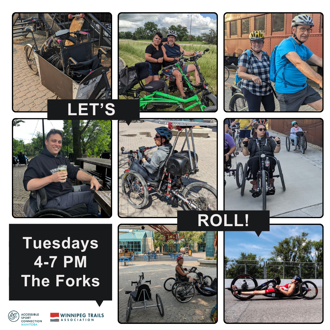 A collage-grid of 8 different pictures of people with their adapted bikes. From tandems, to a solar powered trike, to an e-wheelchair to handcycles and a cargo bike filled with wheelchairs. It reads, Let's Roll! Every Tuesday at the Forks from 4-7pm